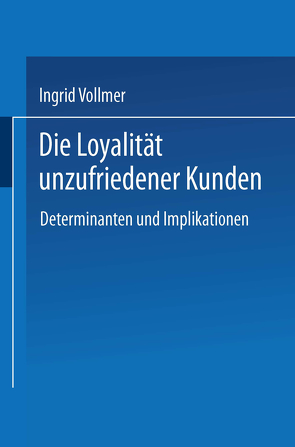 Die Loyalität unzufriedener Kunden von Vollmer,  Ingrid