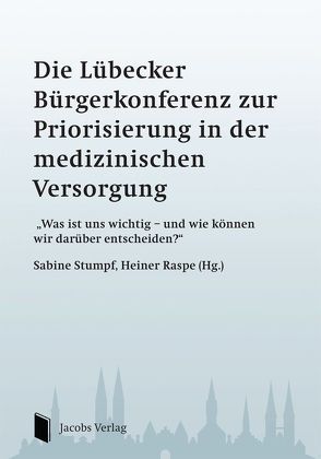 Die Lübecker Bürgerkonferenz zur Priorisierung in der medizinischen Versorgung von Raspe,  Heiner, Stumpf,  Sabine