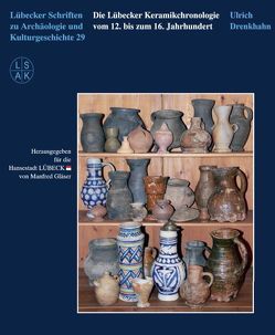 Die Lübecker Keramikchronologie vom 12. bis zum 16. Jahrhundert von Drenkhahn,  Ulrich