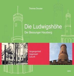 Die Ludwigshöhe – Der Bessunger Hausberg von Deuster,  Thomas