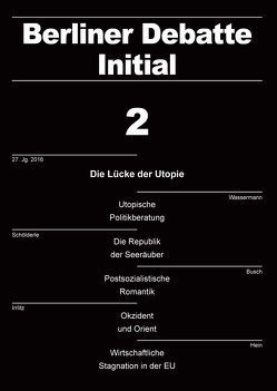 Die Lücke der Utopie. Kritik, Ermächtigung, Trost von Albrecht,  Tobias, Briese,  Olaf, Busch,  Ulrich, Dölling,  Irene, Heil,  Reinhard, Hein,  Eckhard, Irrlitz,  Gerd, Kasko,  Anastasiya, Land,  Rainer, Markewitz,  Sandra, Möbius,  Thomas, Müller,  Stephan S. W., Neupert-Doppler,  Alexander, Reuschling,  Felicita, Schmid,  Florian, Schölderle,  Thomas, Schulz-Ohm,  Magdalena, Volpert,  Astrid, Wassermann,  Felix, Wischner,  Johanna