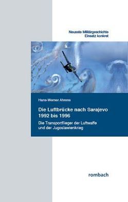 Die Luftbrücke nach Sarajevo 1992 bis 1996 von Ahrens,  Hans-Werner