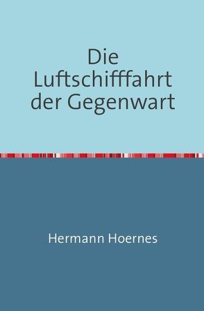 Die Luftschiffahrt Der Gegenwart von Hoernes,  Hermann