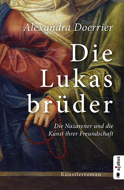 Die Lukasbrüder. Die Nazarener und die Kunst ihrer Freundschaft von Doerrier,  Alexandra