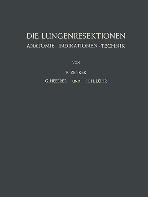 Die Lungenresektionen von Heberer,  G., Löhr,  H.H., Zenker,  R.