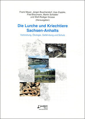 Die Lurche und Kriechtiere Sachsen-Anhalts von Braumann,  Fred, Buschendorf,  Jürgen, Grosse,  Wolf R, Meyer,  Frank, Schädler,  Martin, Zuppke,  Uwe