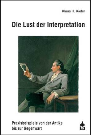 Die Lust der Interpretation von Kiefer,  Klaus H.