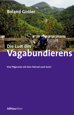 Die Lust des Vagabundierens von Girtler,  Roland