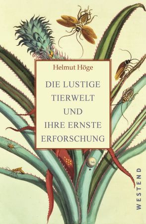 Die lustige Tierwelt und ihre ernste Erforschung von Höge,  Helmut