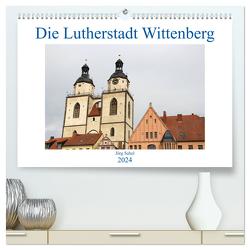 Die Lutherstadt Wittenberg (hochwertiger Premium Wandkalender 2024 DIN A2 quer), Kunstdruck in Hochglanz von Sabel,  Jörg
