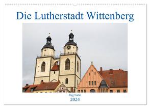 Die Lutherstadt Wittenberg (Wandkalender 2024 DIN A2 quer), CALVENDO Monatskalender von Sabel,  Jörg