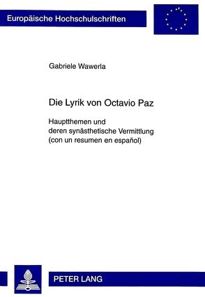 Die Lyrik von Octavio Paz von Wawerla,  Gabriele
