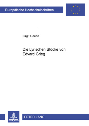 Die Lyrischen Stücke von Edvard Grieg von Goede,  Birgit