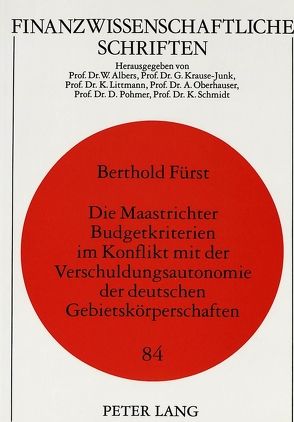 Die Maastrichter Budgetkriterien im Konflikt mit der Verschuldungsautonomie der deutschen Gebietskörperschaften von Fürst,  Berthold