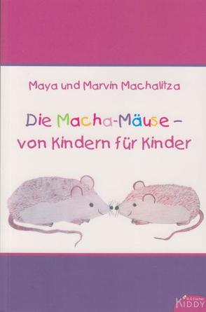 Die Macha-Mäuse – von Kindern für Kinder von Machalitza,  Marvin, Machalitza,  Maya