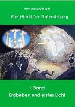 Die Macht der Auferstehung – Band 1: Erdbeben und erstes Licht von Eder,  Hans A