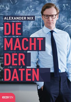 Die Macht der Daten von Nix,  Alexander