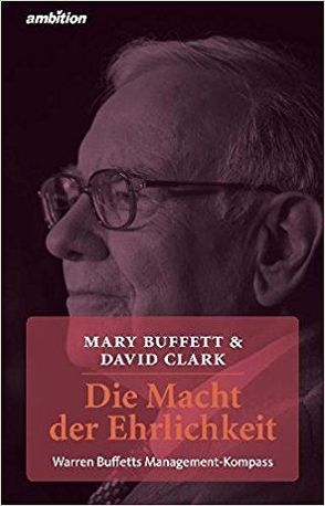 Die Macht der Ehrlichkeit von Buffett,  Mary, Clark,  David