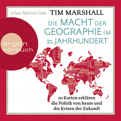 Die Macht der Geographie im 21. Jahrhundert von Marshall,  Tim, Mehne,  Julian, Wolff,  Lutz-W.