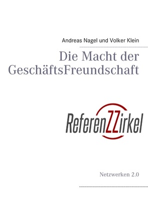 Die Macht der GeschäftsFreundschaft von Klein,  Volker, Nagel,  Andreas