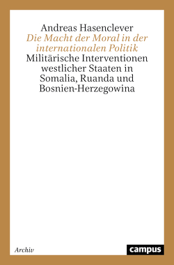 Die Macht der Moral in der internationalen Politik von Hasenclever,  Andreas