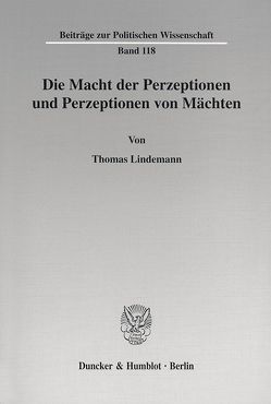 Die Macht der Perzeptionen und Perzeptionen von Mächten. von Lindemann,  Thomas