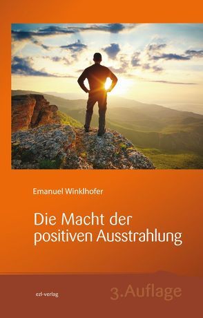 Die Macht der positiven Ausstrahlung von Winklhofer,  Emanuel