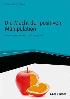 Die Macht der positiven Manipulation von Grieger-Langer,  Suzanne