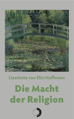 Die Macht der Religion von Eltz-Hoffmann,  Lieselotte von