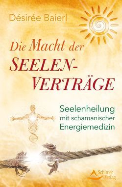 Die Macht der Seelenverträge von Baierl,  Désirée