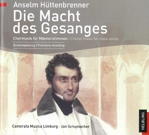 Die Macht des Gesanges / The Power of Song. Audio-CD von Hüttenbrenner,  Anselm, Schumacher,  Jan