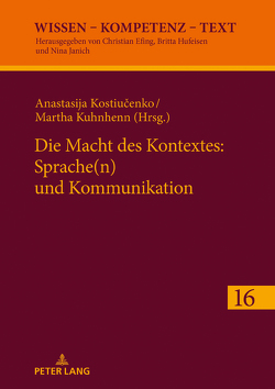 Die Macht des Kontextes: Sprache(n) und Kommunikation von Kostiucenko,  Anastasija, Kuhnhenn,  Martha