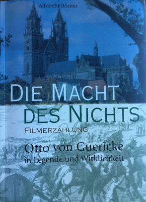 Die Macht des Nichts. Otto von Guericke in Legende und Wirklichkeit von Börner,  Albrecht