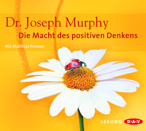 Die Macht des positiven Denkens von Murphy,  Joseph, Ponnier,  Matthias, Rüth,  Gabi