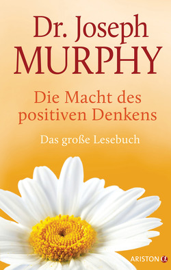 Die Macht des positiven Denkens von Murphy,  Joseph