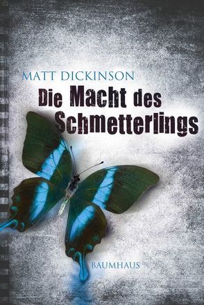 Die Macht des Schmetterlings von Dickinson,  Matt, Lyne,  Alan C.