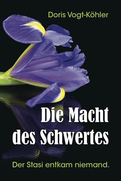 Die Macht des Schwertes von Vogt-Köhler,  Doris