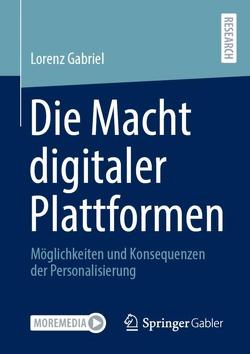 Die Macht digitaler Plattformen von Gabriel,  Lorenz