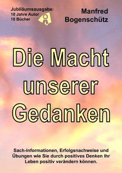 Die Macht unserer Gedanken von Bogenschütz,  Manfred