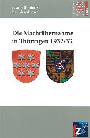 Die Machtübernahme in Thüringen 1932/33 von Boblenz,  Frank, Post,  Bernhard