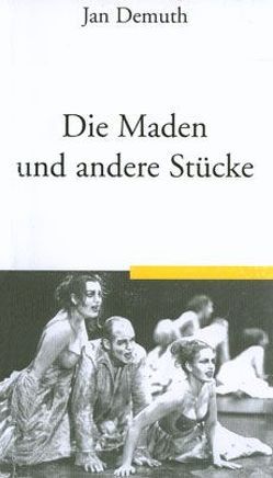 Die Maden und andere Stücke von Demuth,  Jan, Kaufmann,  Ursula, Kaufold,  Martin