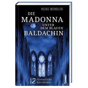 Die Madonna unter dem blauen Baldachin von Wendler,  Heike