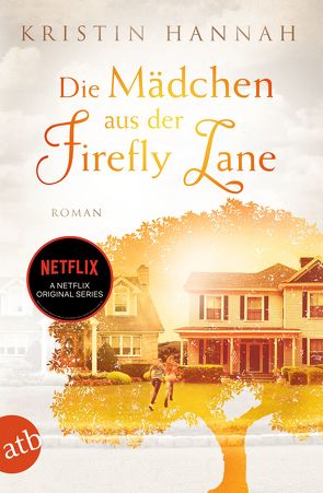 Die Mädchen aus der Firefly Lane von Hannah,  Kristin, Weber-Jarić,  Gabriele