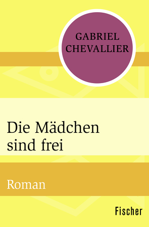 Die Mädchen sind frei von Chevallier,  Gabriel, Helmlé,  Eugen