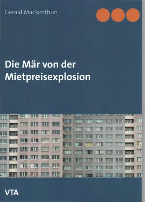 Die Mär von der Mietpreisexplosion von Mackenthun,  Gerald