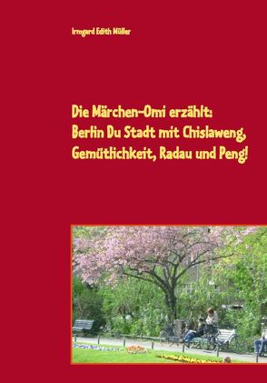 Die Märchen-Omi erzählt: Berlin Du Stadt mit Chislaweng, von Müller,  Irmgard Edith