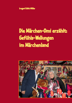 Die Märchen-Omi erzählt: Gefühls-Wallungen im Märchenland von Müller,  Irmgard Edith