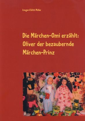 Die Märchen-Omi erzählt: Oliver der bezaubernde Märchen-Prinz von Müller,  Irmgard Edith