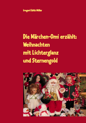 Die Märchen-Omi erzählt: Weihnachten mit Lichterglanz und Sternengold von Müller,  Irmgard Edith