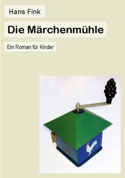 Die Märchenmühle von Fink,  Hans